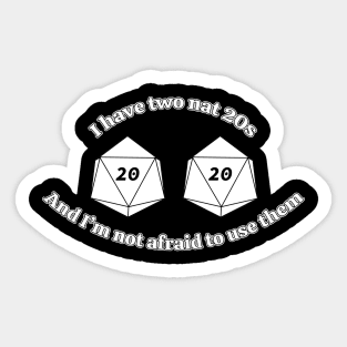 I Have Two Nat 20s (Alt): a ttrpg design Sticker